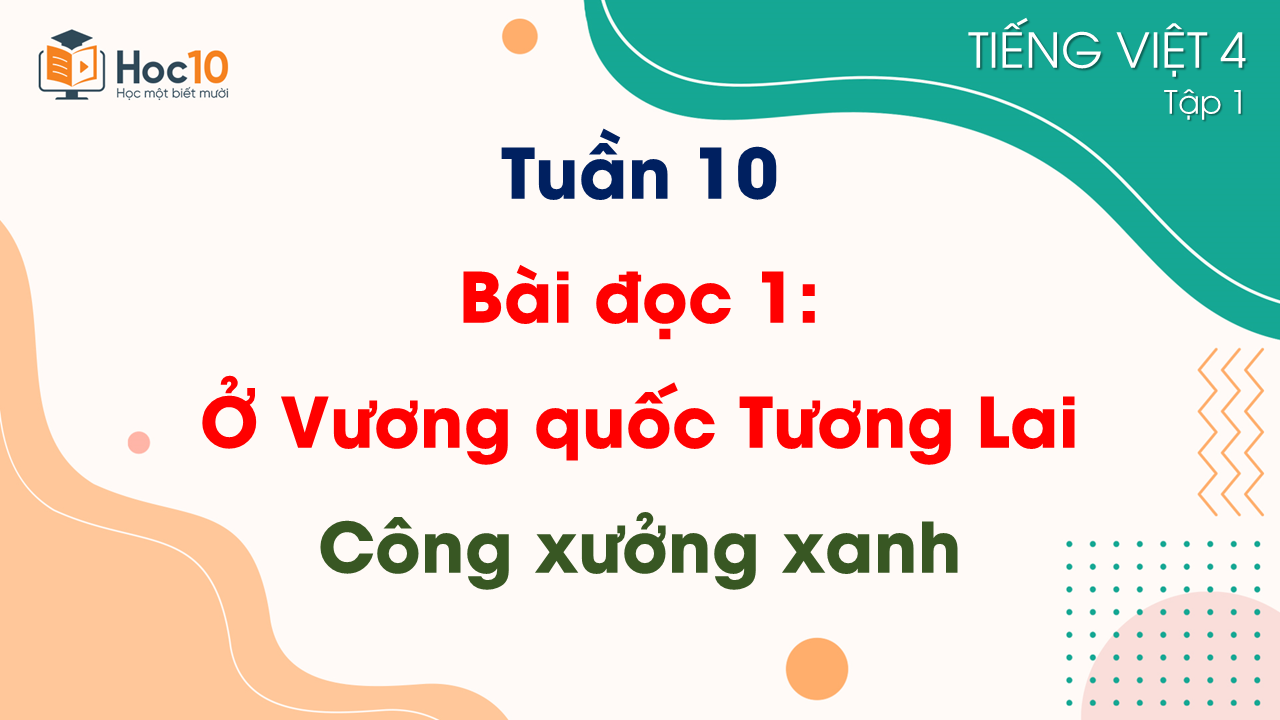Tuần 10 - Bài đọc 1 Ở Vương quốc Tương Lai Công xưởng xanh
